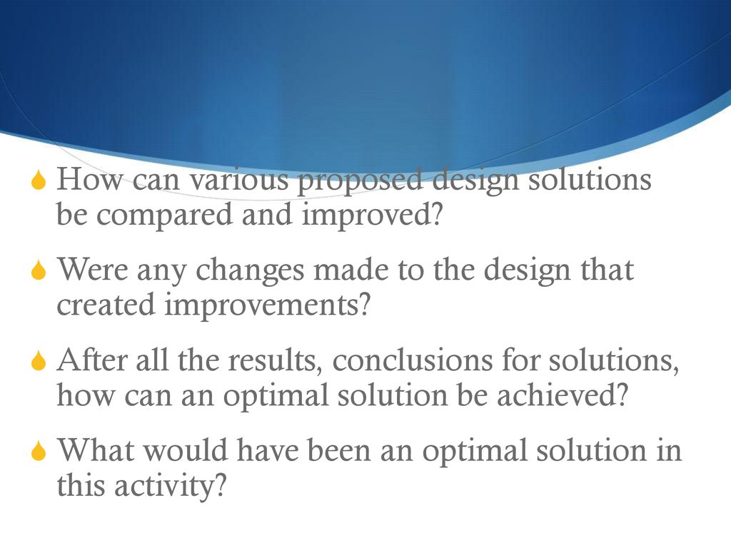 How can various proposed design solutions be compared and improved