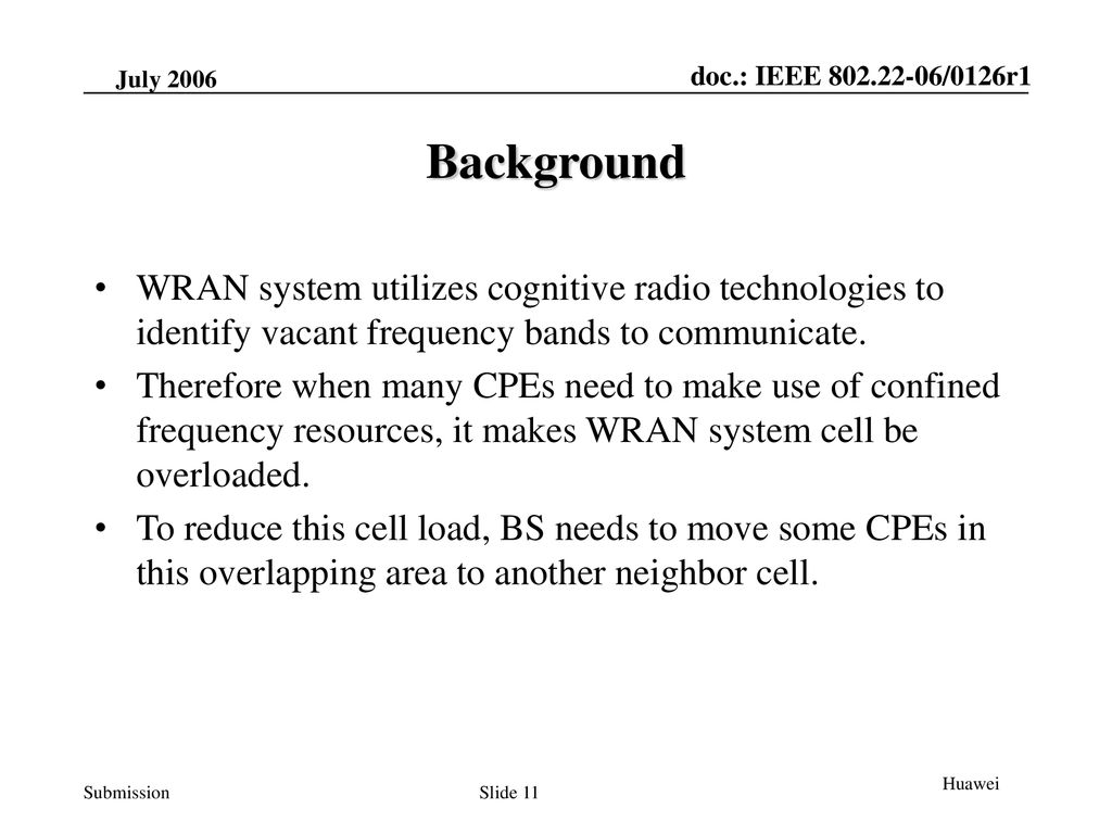 2006 March Background. WRAN system utilizes cognitive radio technologies to identify vacant frequency bands to communicate.