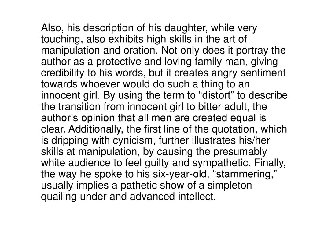 Also, his description of his daughter, while very touching, also exhibits high skills in the art of manipulation and oration.