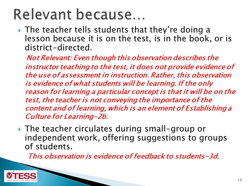 Relevant because… The teacher tells students that they’re doing a lesson because it is on the test, is in the book, or is district-directed.