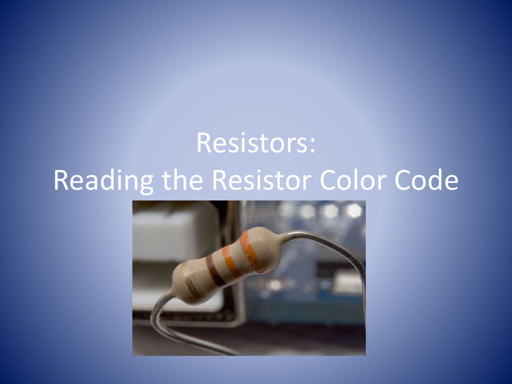Resistors: Reading the Resistor Color Code