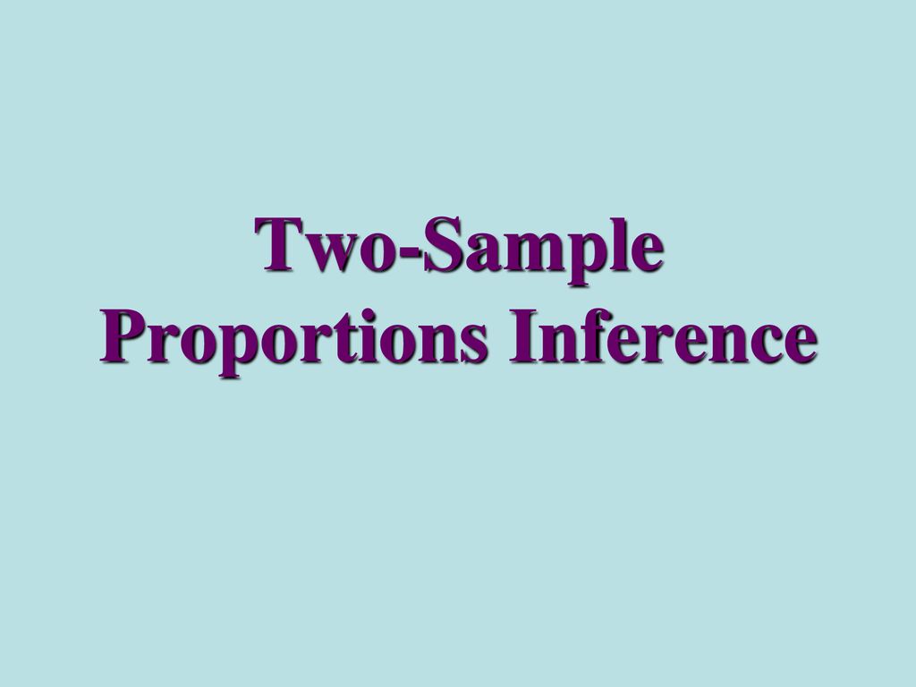 Two Sample Proportions Inference Ppt Download 8430