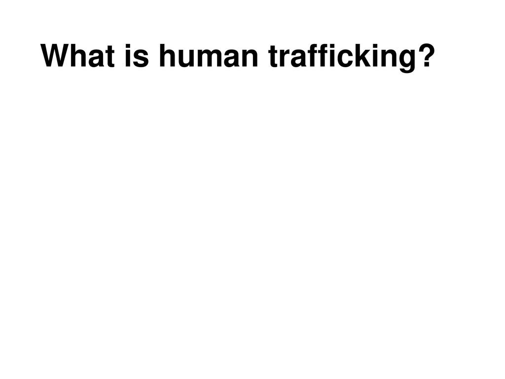 What is human trafficking