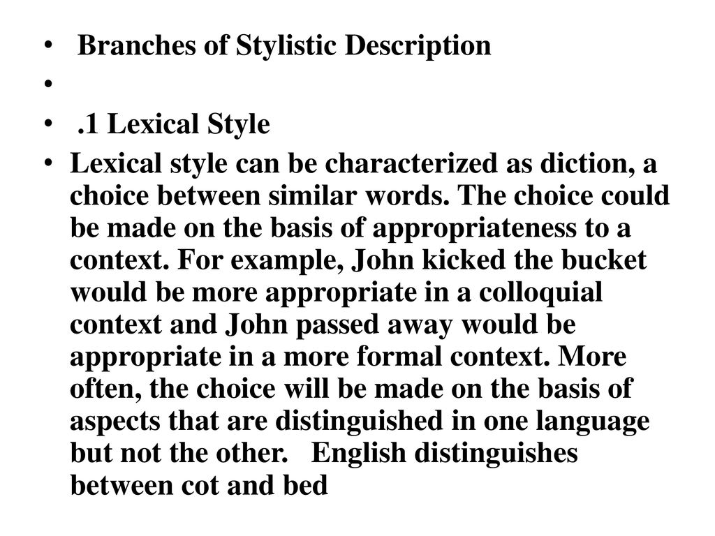 Style in E & SA Style is influenced by linguistic choices on all levels:  lexical, syntactic, and semantic. For example, consider the differences in  meaning. - ppt download