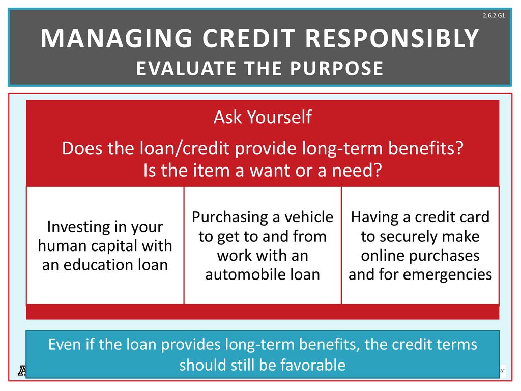 Managing Credit Responsibly Evaluate the Purpose