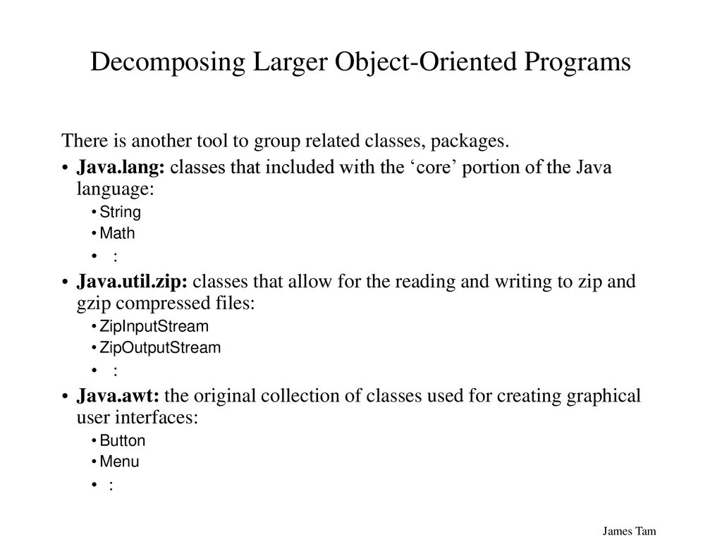 Packages, a method of subdividing a Java program and grouping classes ...