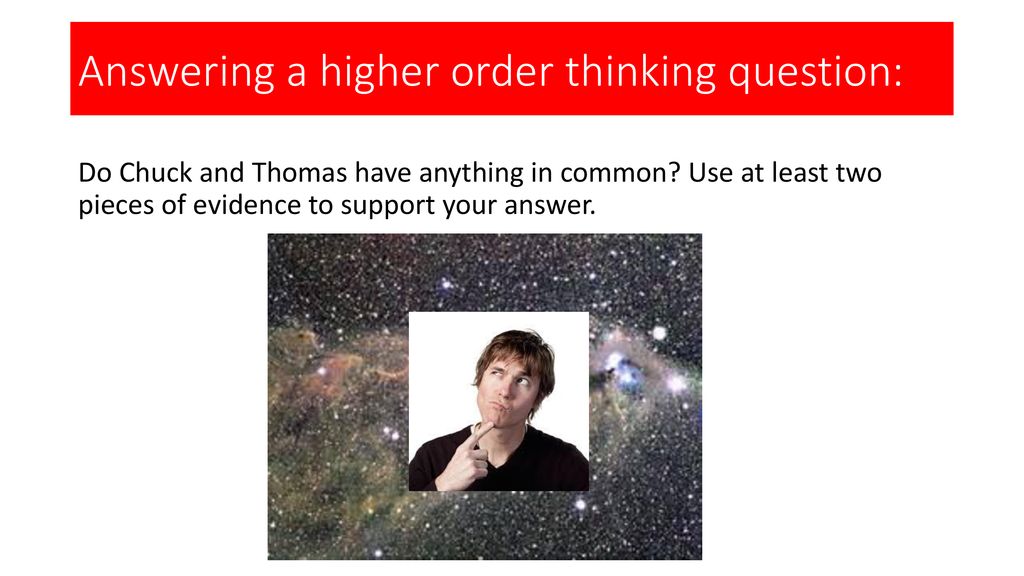 Answering a higher order thinking question:
