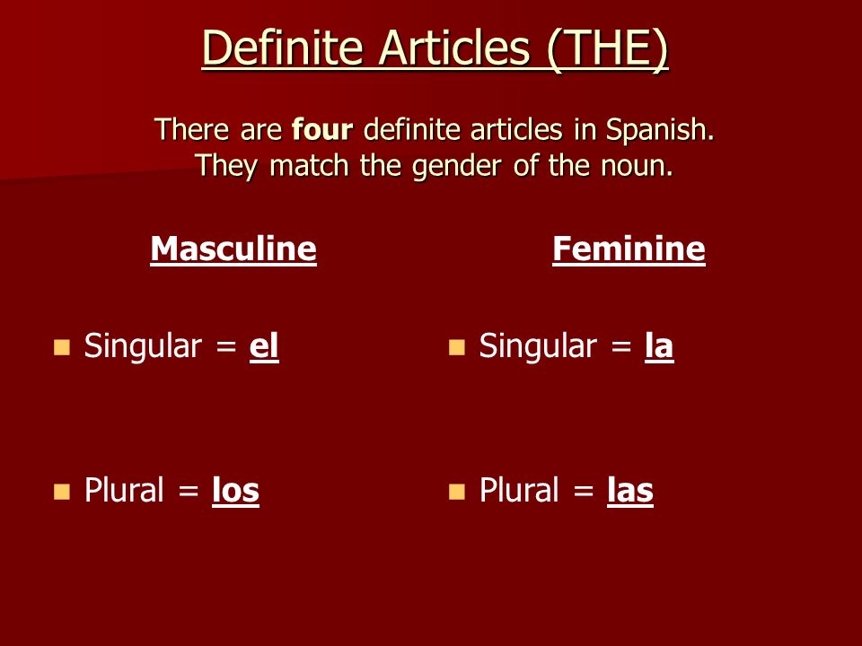 Definite Articles (THE) There are four definite articles in Spanish