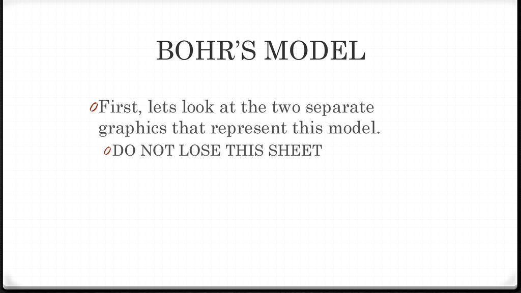 BOHR’S MODEL First, lets look at the two separate graphics that represent this model.