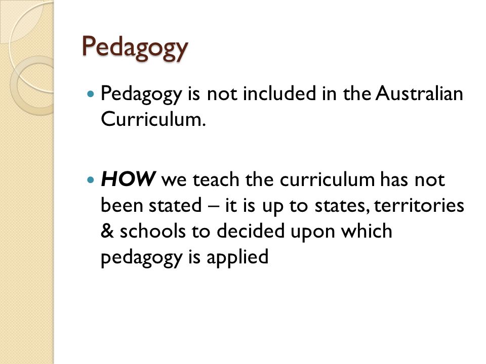 Pedagogy Pedagogy is not included in the Australian Curriculum.
