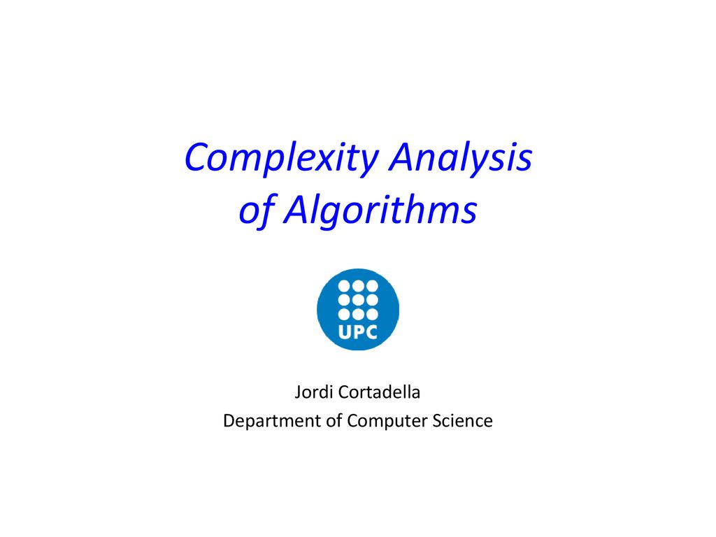 Complexity Analysis of Algorithms - ppt download