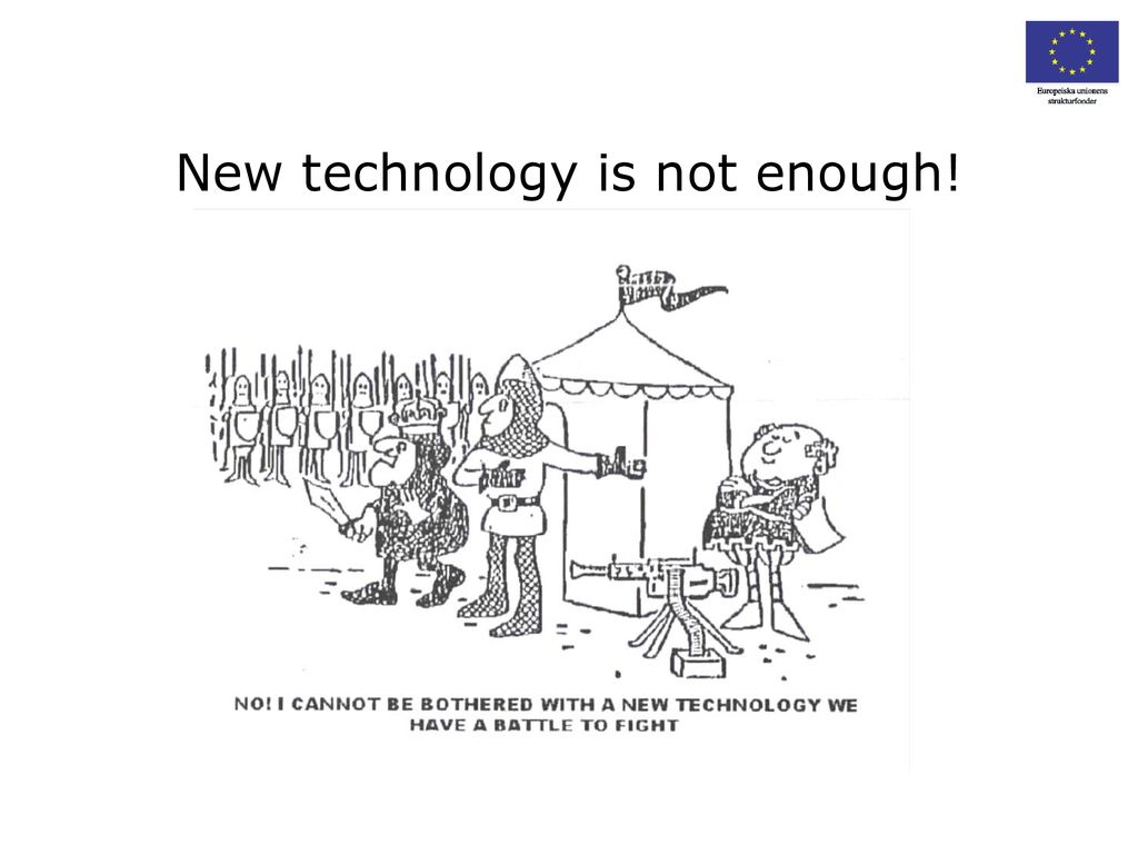 New technology is not enough!