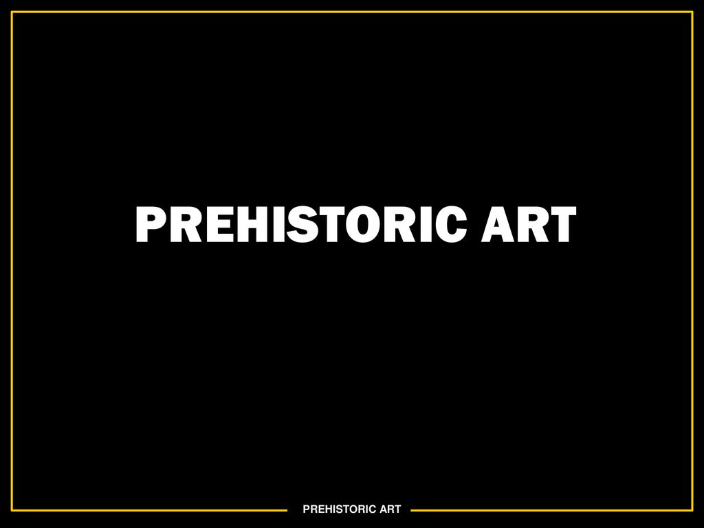 PREHISTORIC ART