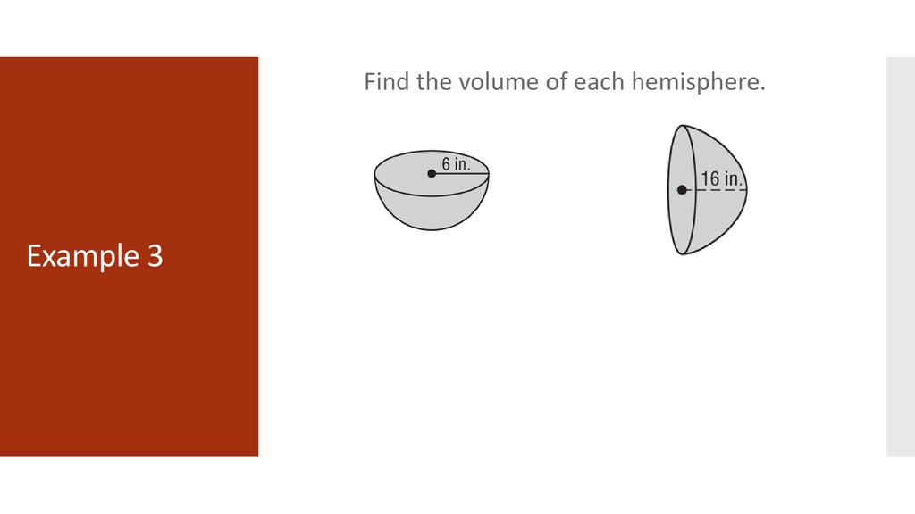 Find the volume of each hemisphere.