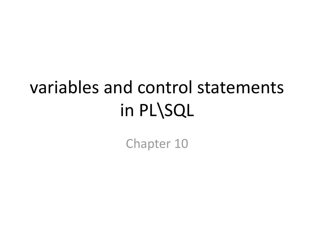 variables and control statements in PL\SQL - ppt download