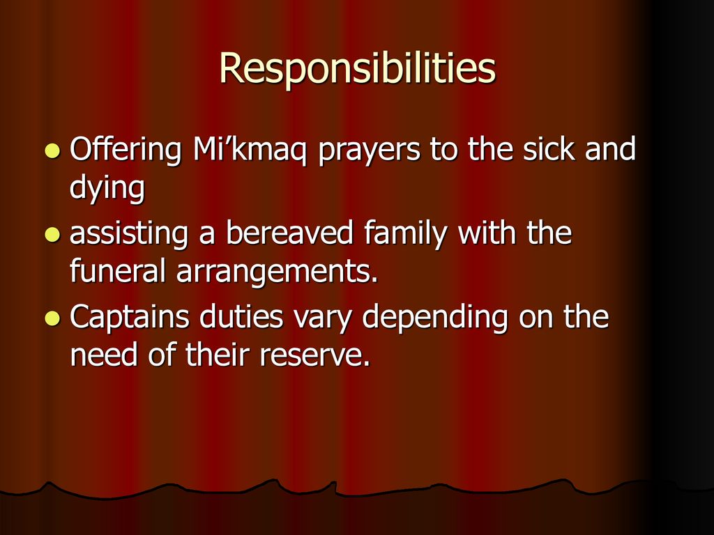Responsibilities Offering Mi’kmaq prayers to the sick and dying