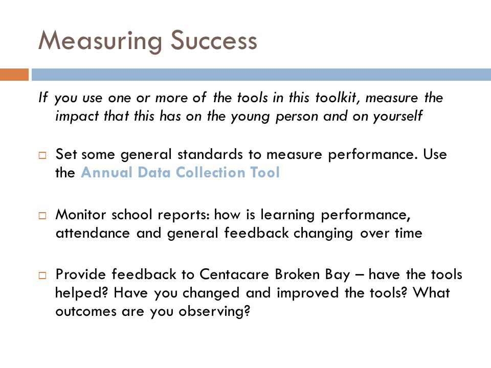 Measuring Success If you use one or more of the tools in this toolkit, measure the impact that this has on the young person and on yourself.