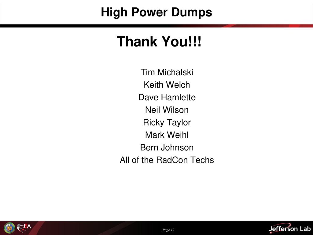 Thank You!!! High Power Dumps Tim Michalski Keith Welch Dave Hamlette