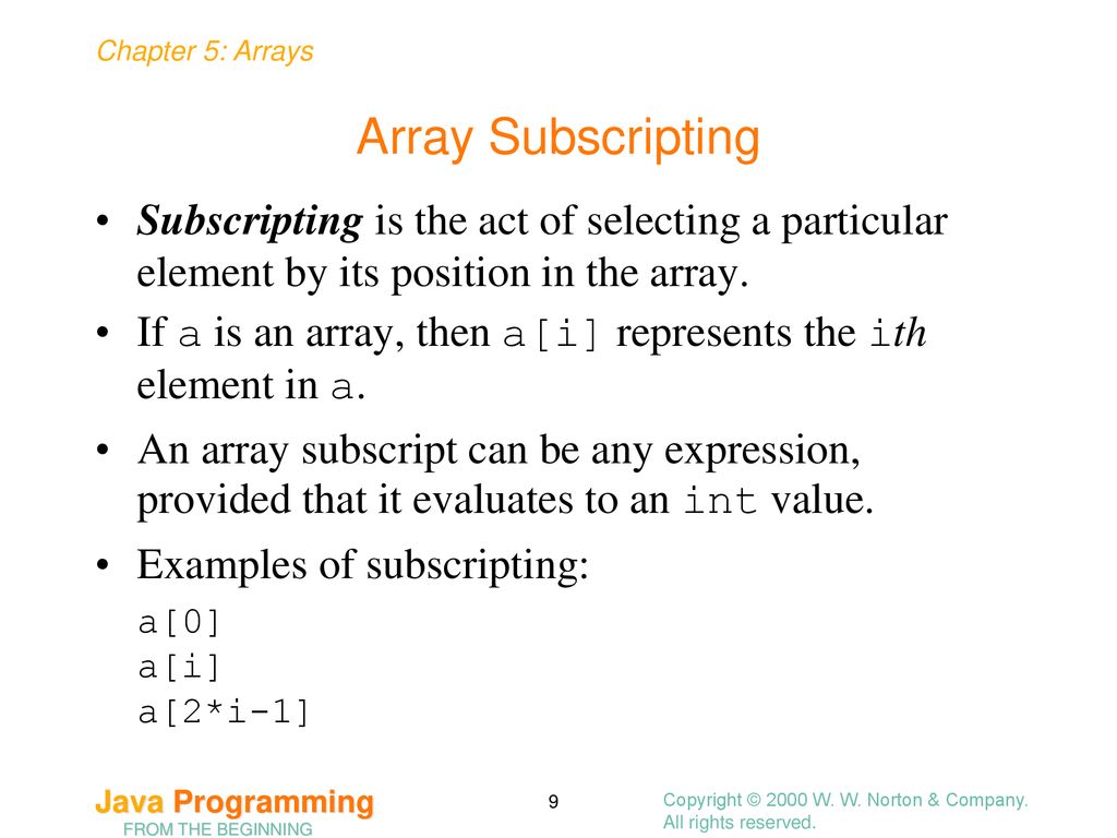 Array Subscripting Subscripting is the act of selecting a particular element by its position in the array.