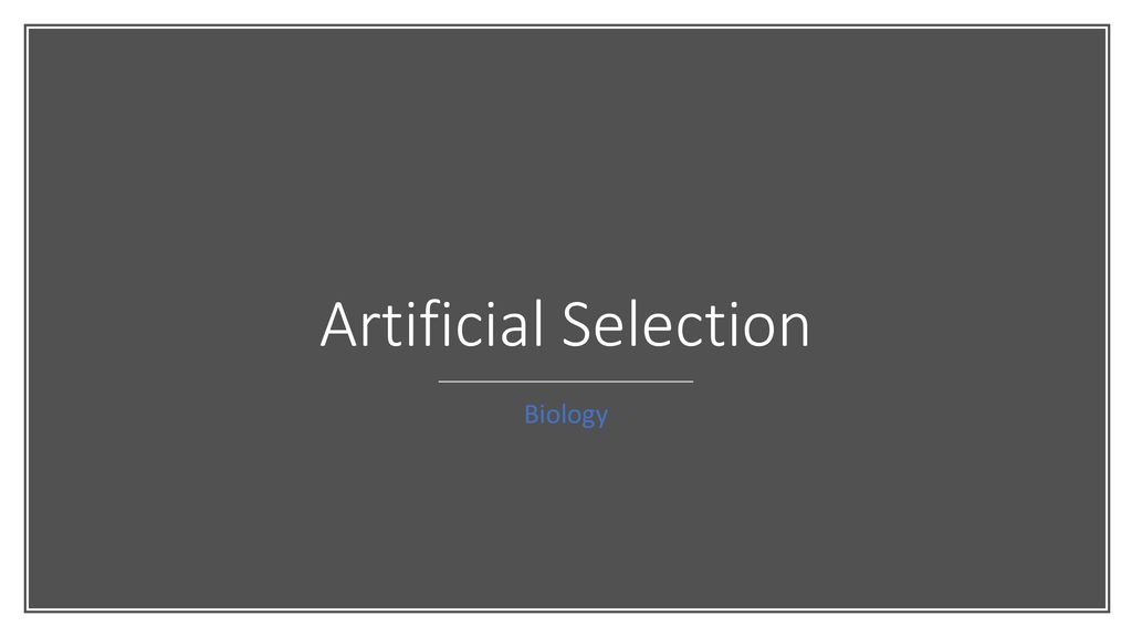 Artificial selection biology ppt download
