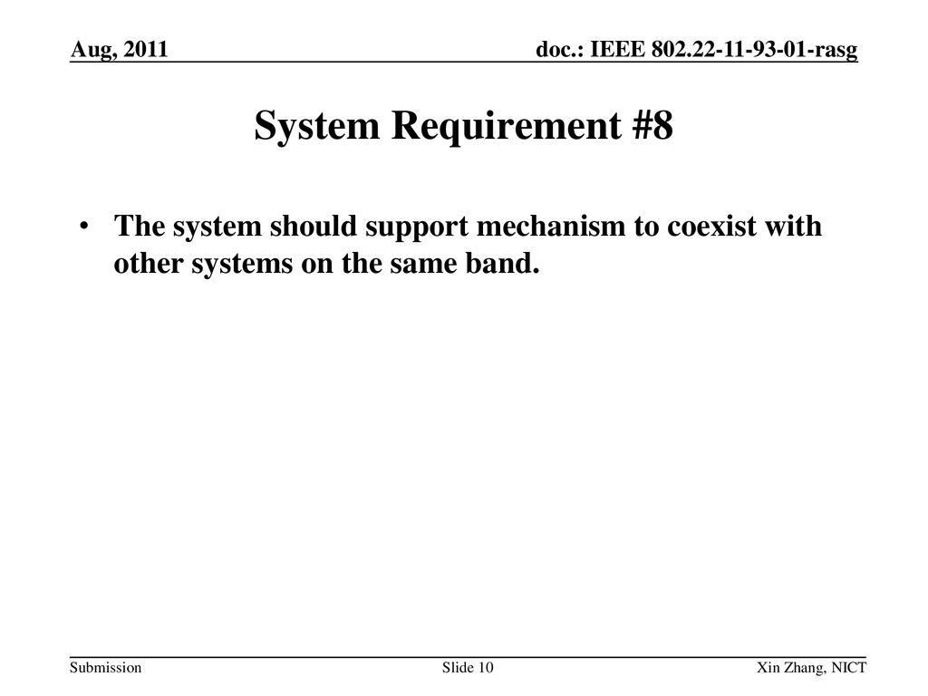 Aug, 2011 System Requirement #8. The system should support mechanism to coexist with other systems on the same band.