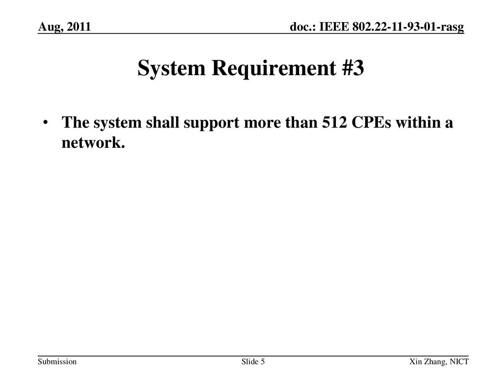 Aug, 2011 System Requirement #3. The system shall support more than 512 CPEs within a network.