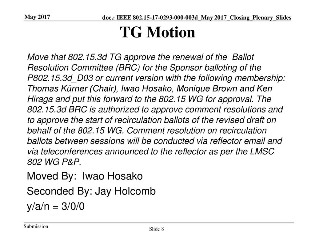 TG Motion Moved By: Iwao Hosako Seconded By: Jay Holcomb y/a/n = 3/0/0