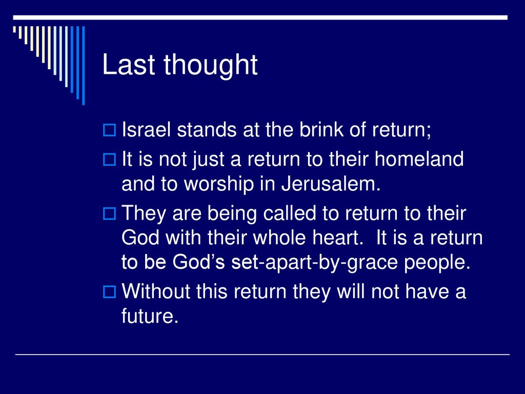 Last thought Israel stands at the brink of return;