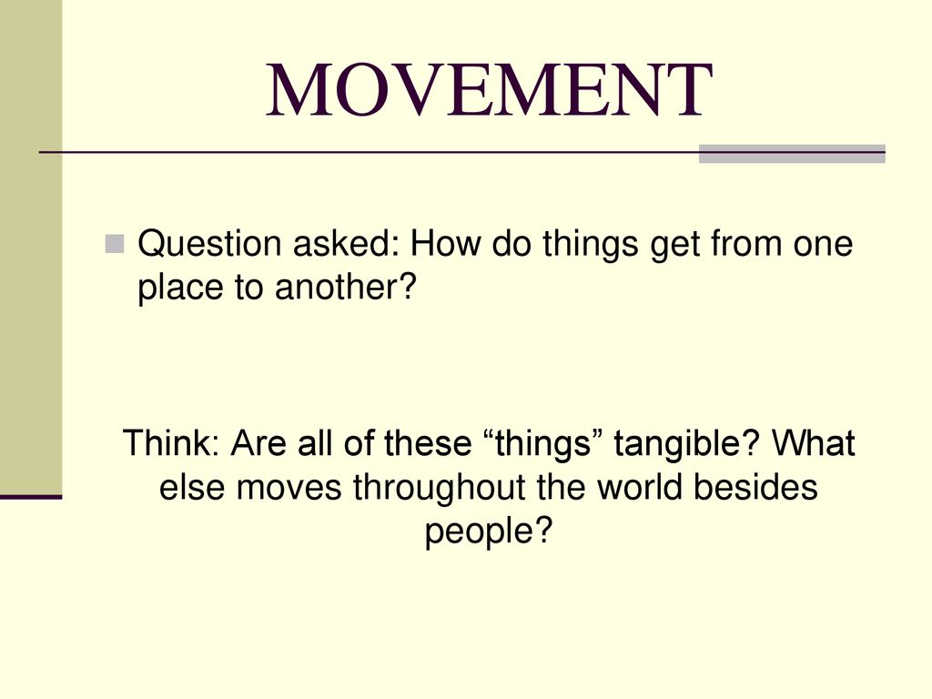 MOVEMENT Question asked: How do things get from one place to another