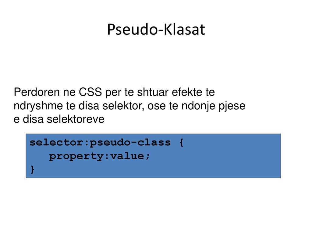 Pseudo-Klasat Perdoren ne CSS per te shtuar efekte te