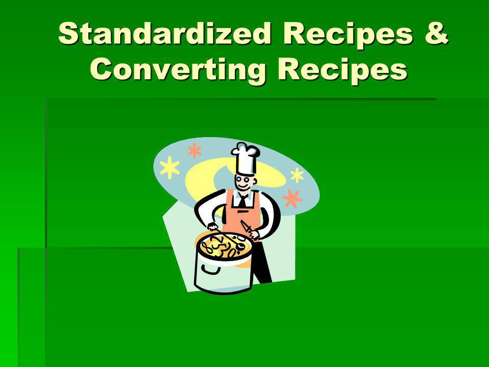 Standardized Recipes & Converting Recipes