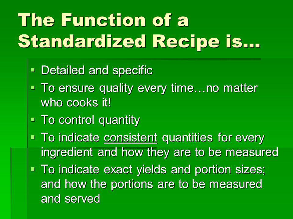 The Function of a Standardized Recipe is…