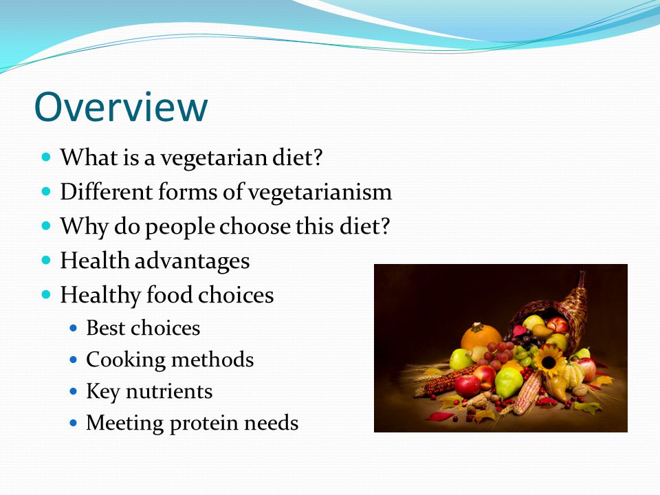 Overview What is a vegetarian diet Different forms of vegetarianism