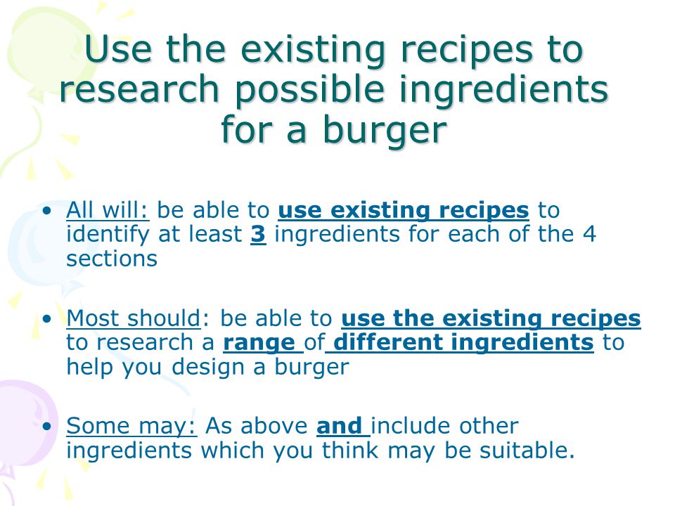 Use the existing recipes to research possible ingredients for a burger