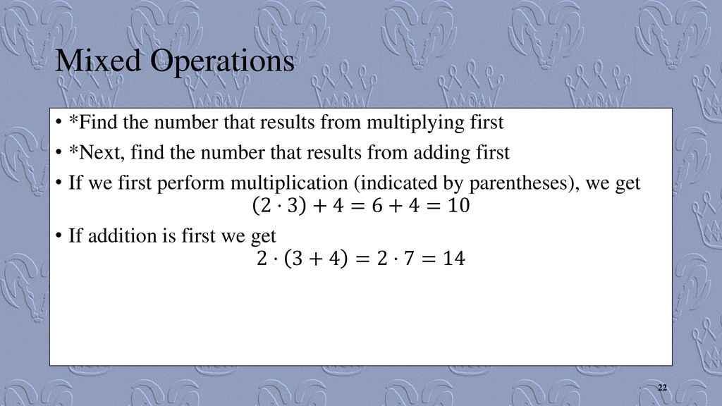 Mixed Operations *Find the number that results from multiplying first