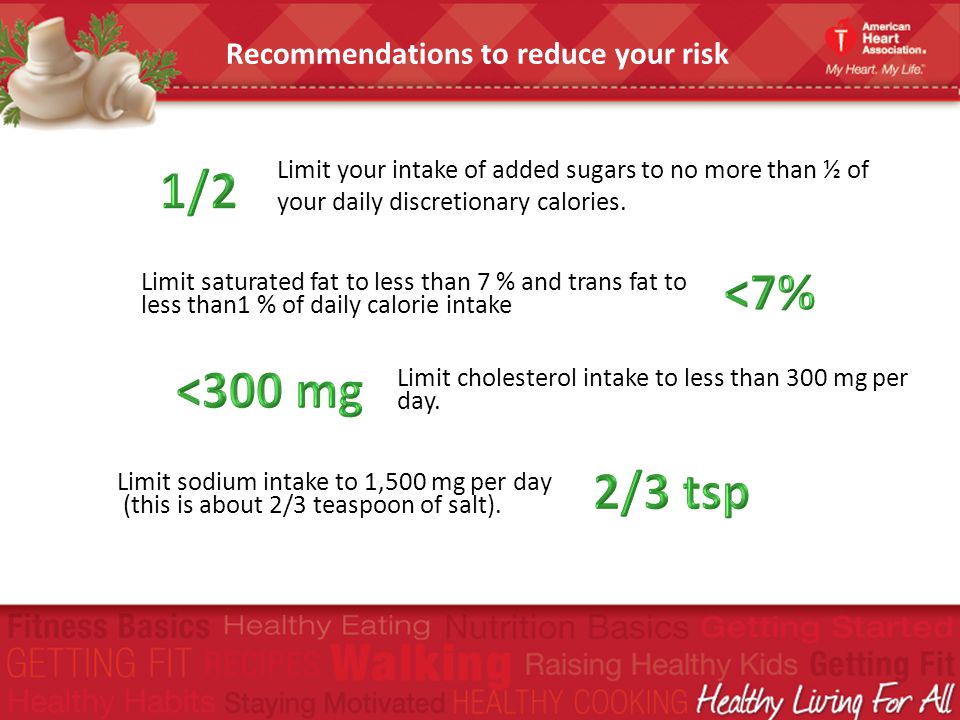 1/2 <7% <300 mg 2/3 tsp Recommendations to reduce your risk