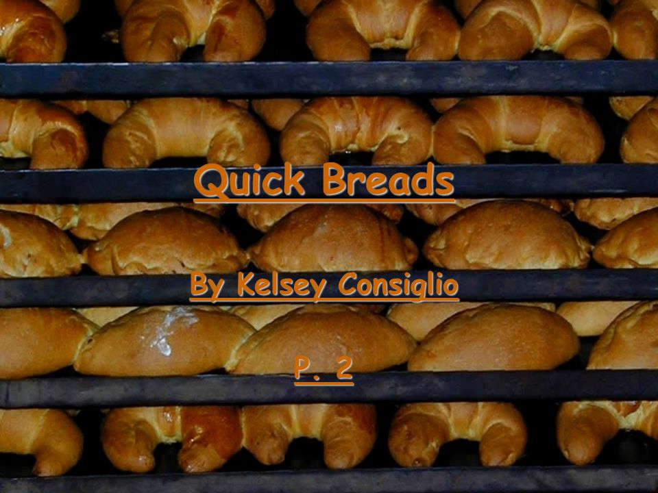 Quick Breads By Kelsey Consiglio P. 2