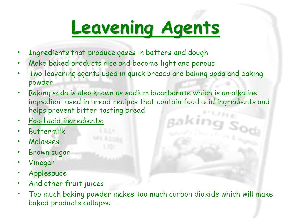 Leavening Agents Ingredients that produce gases in batters and dough