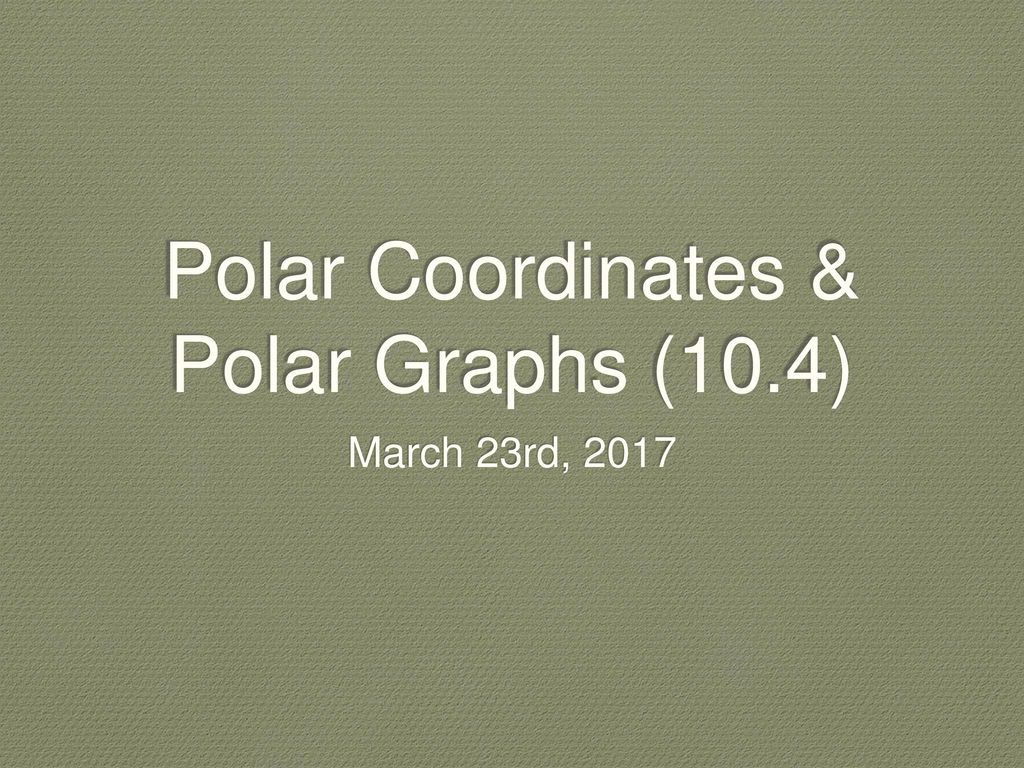 Polar coordinates polar graphs 10 4 ppt download