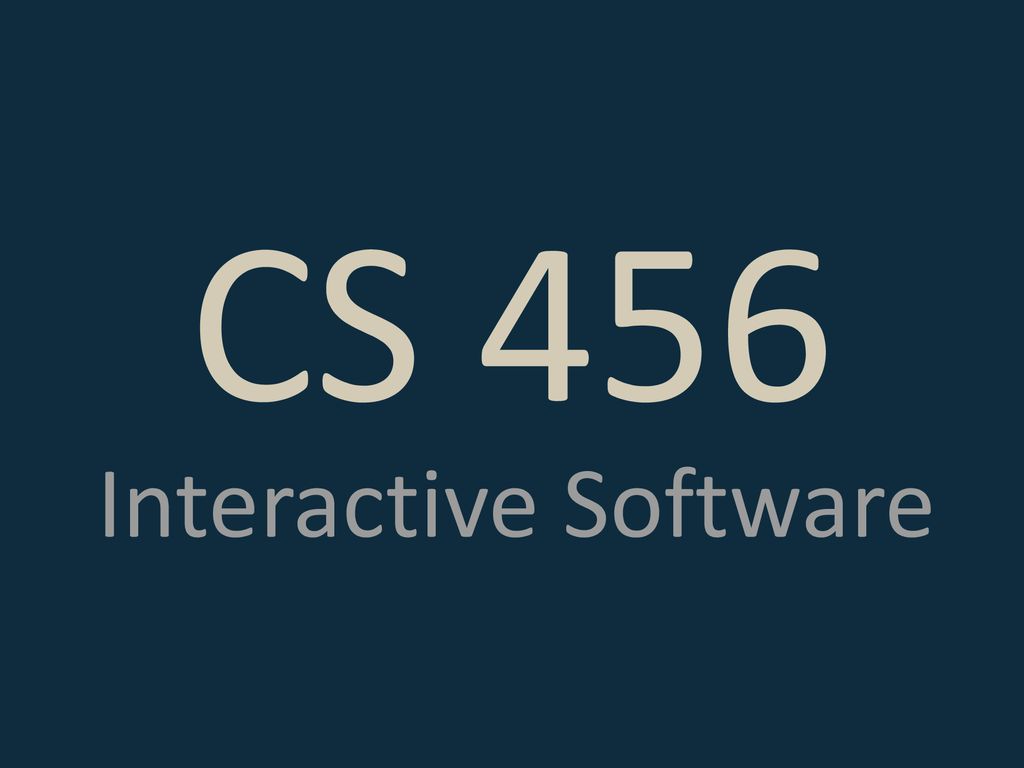 CS 456 Interactive Software. - ppt download