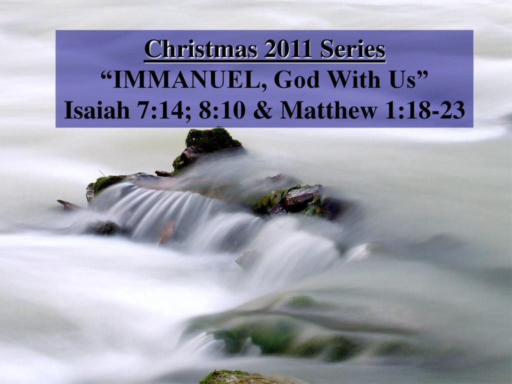 Christmas 2011 Series IMMANUEL God With Us Isaiah 7 14 8 10 christmas-2011-series-immanuel-god-with-us-isaiah-7-14-8-10