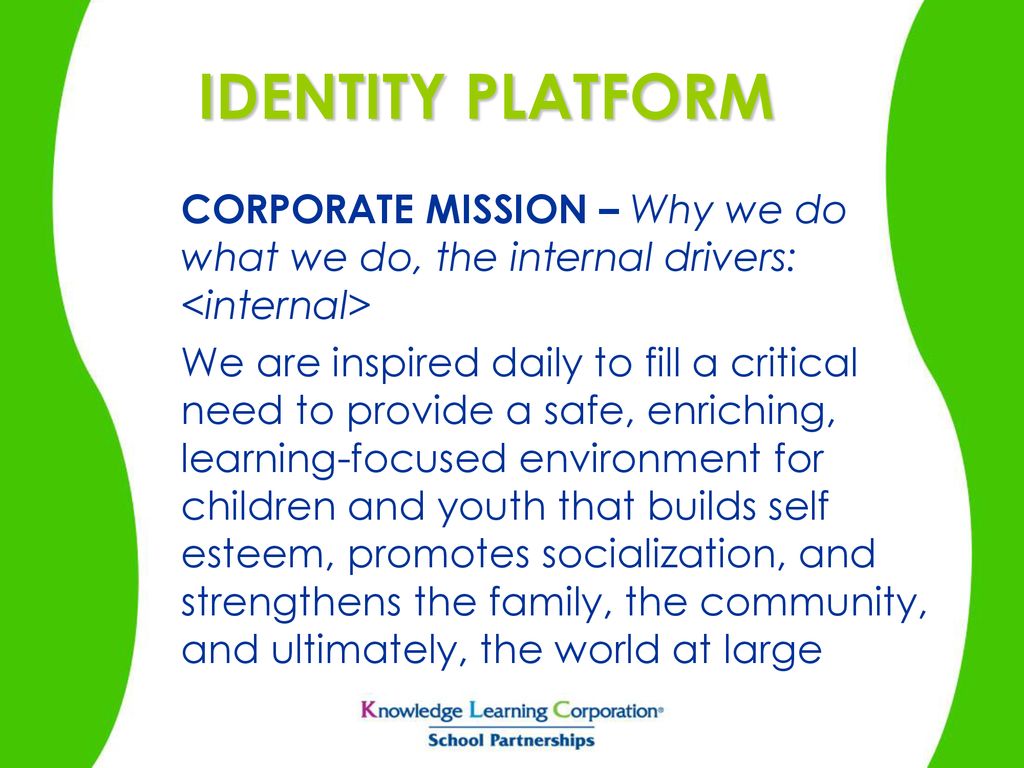 IDENTITY PLATFORM CORPORATE MISSION – Why we do what we do, the internal drivers: <internal>