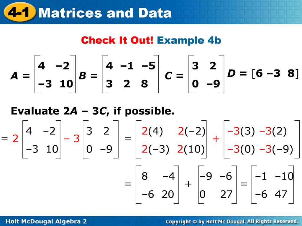 Check It Out! Example 4b 4 –2. – –1 – –9. D = [6 –3 8] A =