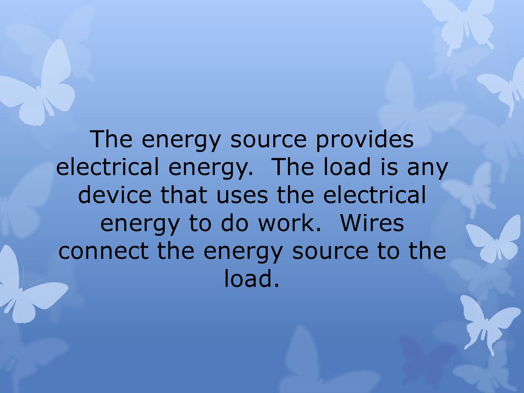 The energy source provides electrical energy