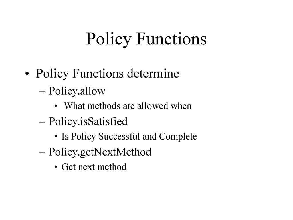 Policy Functions Policy Functions determine Policy.allow