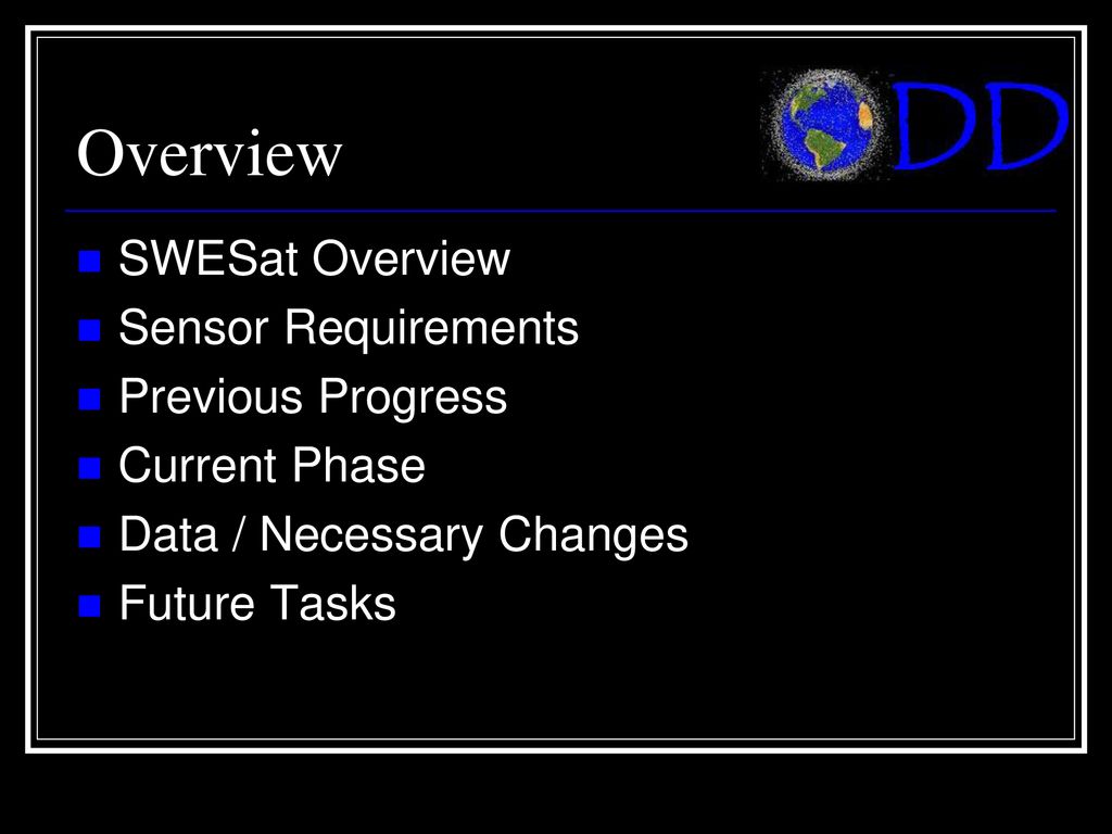 Overview SWESat Overview Sensor Requirements Previous Progress