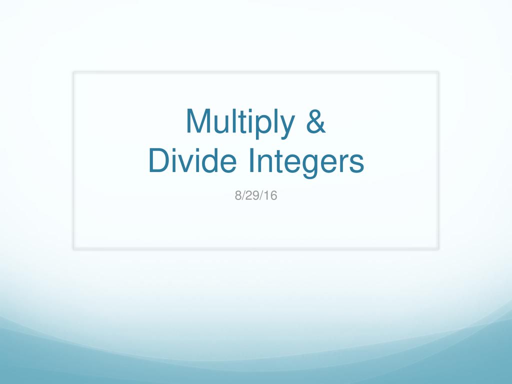 Multiply & Divide Integers - ppt download