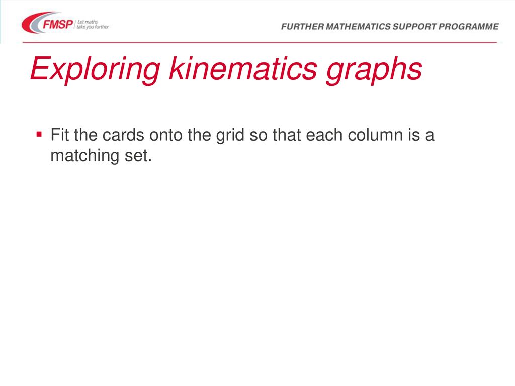 Exploring kinematics graphs We know from GCSE: area under a velocity ...