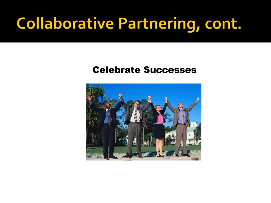 Collaborative Partnering, cont.