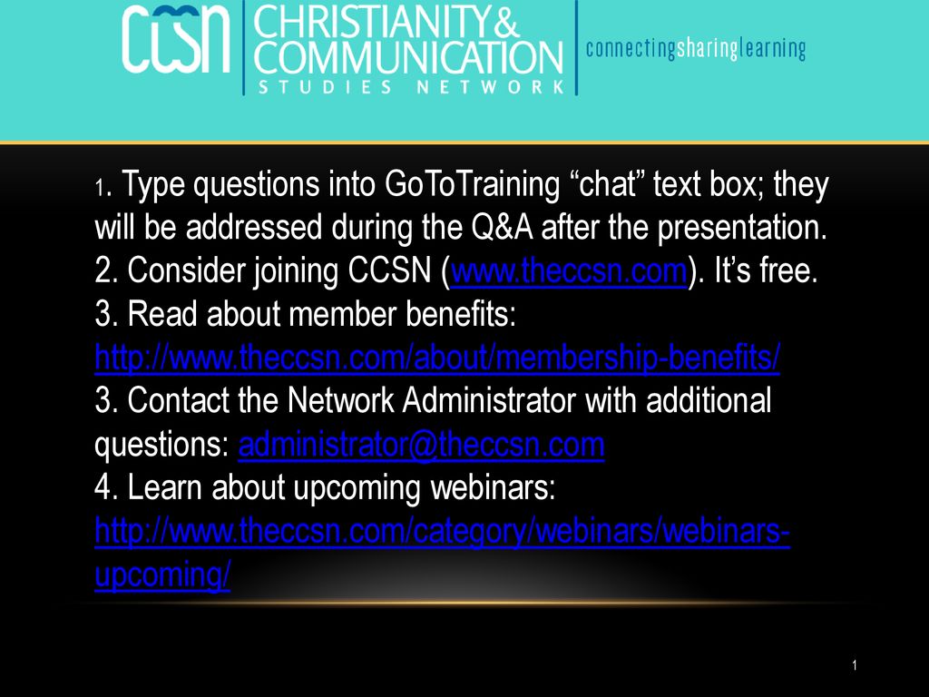 1. Type questions into GoToTraining chat text box; they will be addressed during the Q&A after the presentation.